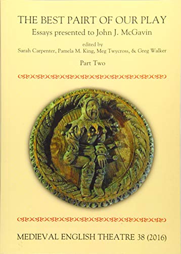 Stock image for Medieval English Theatre 38: The Best Pairt of our Play. Essays presented to John J. McGavin. Part II for sale by Books From California