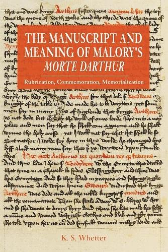 Imagen de archivo de The Manuscript and Meaning of Malorys Morte Darthur: Rubrication, Commemoration, Memorialization (Arthurian Studies) a la venta por suffolkbooks