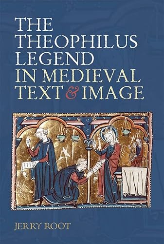 Stock image for Theophilus Legend in Medieval Text and Image for sale by TextbookRush