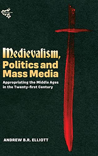 Imagen de archivo de Medievalism, Politics and Mass Media a la venta por Blackwell's