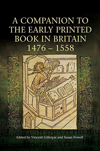 Stock image for A Companion to the Early Printed Book in Britain, 1476-1558 for sale by SecondSale