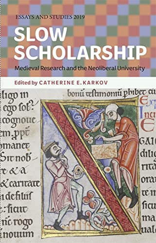 Stock image for Slow Scholarship: Medieval Research and the Neoliberal University (Essays and Studies, 72) for sale by Books Unplugged