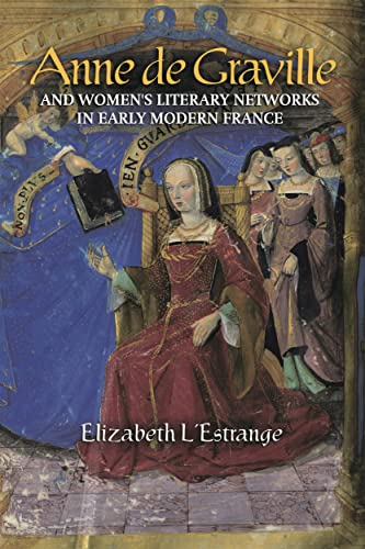 Stock image for Anne de Graville and Women's Literary Networks in Early Modern France for sale by PBShop.store US