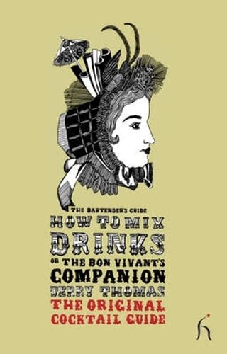 Beispielbild fr How to Mix Drinks or the Bon Vivant's Companion: The Bartender's Guide zum Verkauf von WorldofBooks
