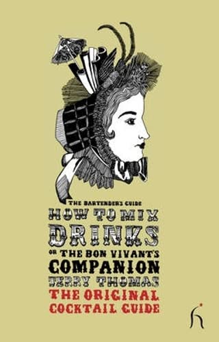 Stock image for How to Mix Drinks or the Bon Vivant's Companion: The Bartender's Guide for sale by WorldofBooks