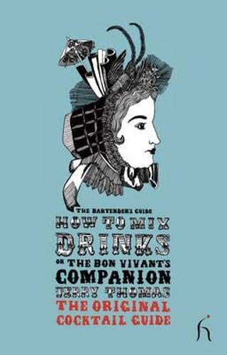 Imagen de archivo de How to Mix Drinks or the Bon Vivants Companion: The Bartenders Guide (Hesperus Classics) a la venta por Reuseabook