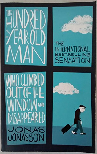 9781843913726: The Hundred-Year-Old Man Who Climbed Out of the Window and Disappeared [Paperback] Jonasson, Jonas