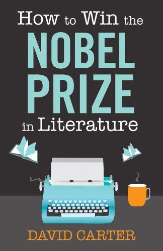 9781843913740: How to Win the Nobel Prize in Literature