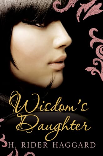 Wisdom's Daughter (4) (She) (9781843913993) by Haggard, H. Rider