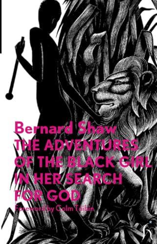 The Adventures of the Black Girl in her Search for God (Hesperus Classics) (9781843914228) by Shaw, George Bernard; Toibin, Colm