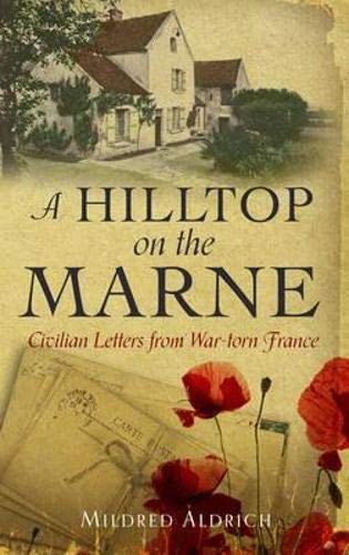Stock image for A Hilltop on the Marne: An American's Letters From War-Torn France for sale by Wonder Book