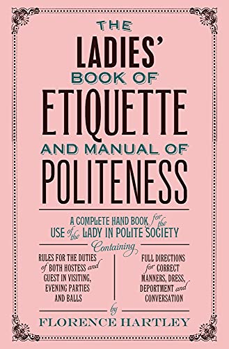 Stock image for The Ladies' Book of Etiquette and Manual of Politeness for sale by WorldofBooks