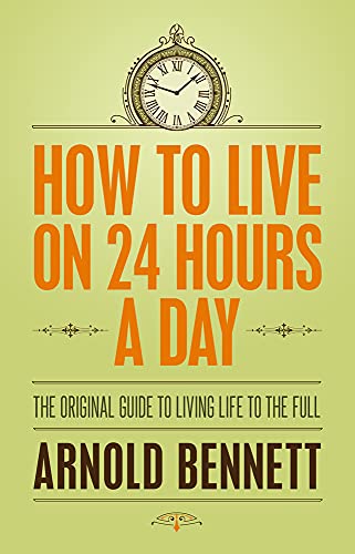 9781843915508: How to Live on 24 Hours a Day (Hesperus Classics): The Original Guide to Living Life to the Full