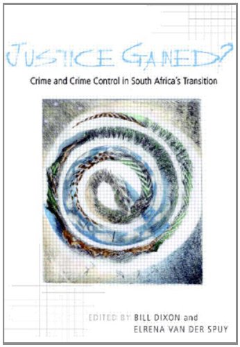 Beispielbild fr Justice Gained?: Crime and Crime Control in South Africa's Transition zum Verkauf von AwesomeBooks