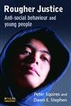 Stock image for Rougher Justice: Anti-social Behaviour And Young People for sale by WorldofBooks