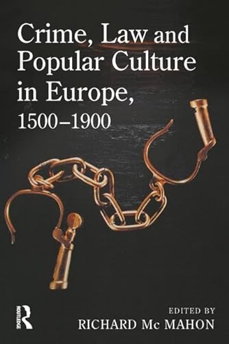 Stock image for Crime, Law and Popular Culture in Europe, 1500-1900 for sale by WorldofBooks