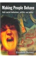 Beispielbild fr Making People Behave: Anti-social behaviour, politics and policy: The Creation and Enforcement of Anti-social Behaviour Policy zum Verkauf von WorldofBooks