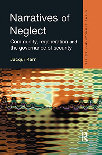 Imagen de archivo de Narratives of Neglect: Community, regeneration and the governance of security (Routledge Advances in Ethnography) a la venta por AwesomeBooks