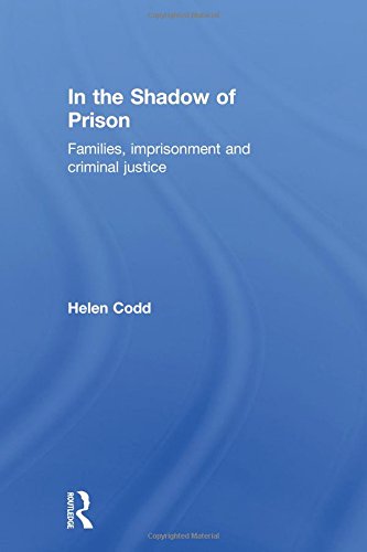 In the Shadow of Prison: Families, Imprisonment and Criminal Justice (9781843922469) by Codd, Helen
