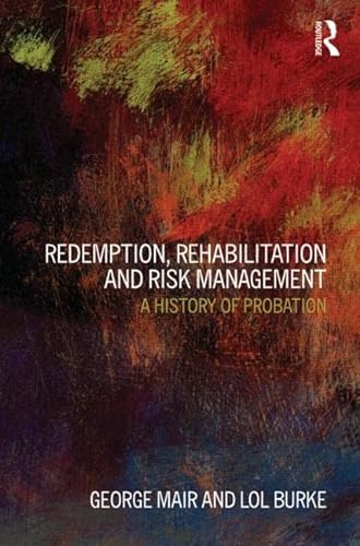 9781843922490: Redemption, Rehabilitation and Risk Management: A History of Probation