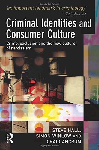 Imagen de archivo de Criminal Identities and Consumer Culture: Crime, Exclusion and the New Culture of Narcissm a la venta por mountain