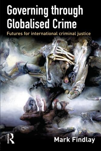 Beispielbild fr Governing Through Globalised Crime: Futures for International Criminal Justice zum Verkauf von WorldofBooks