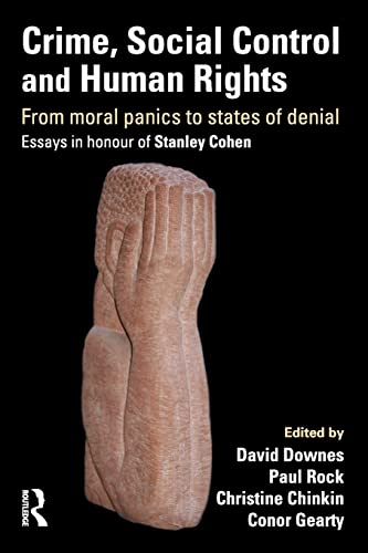 Stock image for Crime, Social Control and Human Rights: From Moral Panics to States of Denial, Essays in Honour of Stanley Cohen for sale by Irolita Books