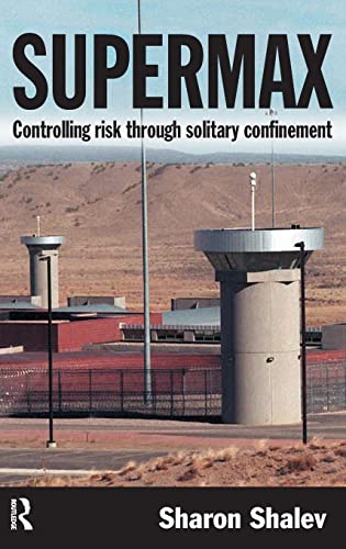9781843924098: Supermax: Controlling Risk Through Solitary Confinement