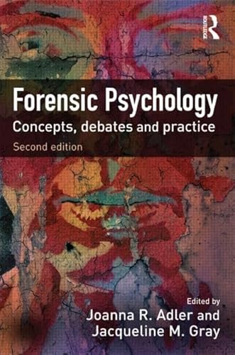 Forensic Psychology. Concepts, debates and practice.