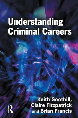 Beispielbild fr Understanding Criminal Careers zum Verkauf von THE SAINT BOOKSTORE