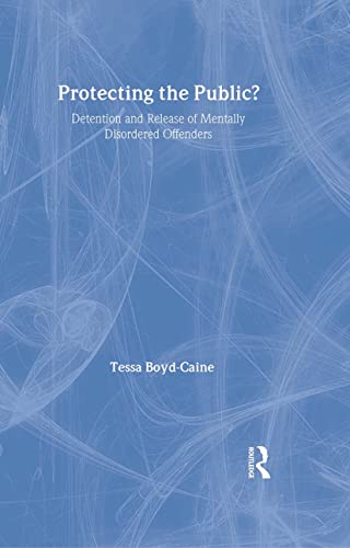 Imagen de archivo de Protecting the Public? : Executive Discretion and the Release of Mentally Disordered Offenders a la venta por Better World Books