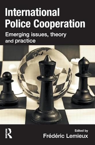 Beispielbild fr International Police Cooperation: Emerging Issues, Theory and Practice zum Verkauf von SecondSale