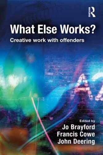 Stock image for What Else Works?: Creative Work with Offenders for sale by AwesomeBooks