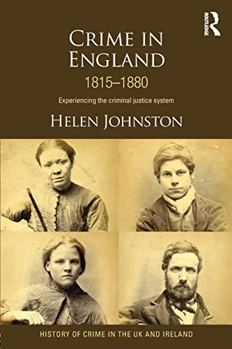 Beispielbild fr Crime in England 1815-1880: Experiencing the criminal justice system (History of Crime in the UK and Ireland) zum Verkauf von Bahamut Media