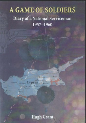 A Game of Soldiers: Diary of a National Serviceman 1957 - 1960 (9781843940364) by Hugh Grant