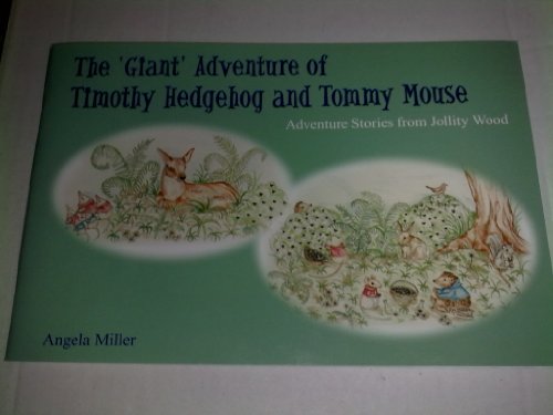 The Giant Adventure of Timothy Hedgehog and Tommy Mouse (9781843940616) by Angela Miller
