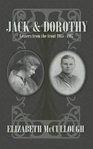 JACK & DOROTHY. Letters from the Front 1915-1917