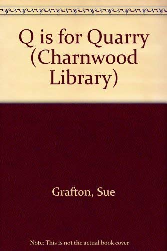 Q is for Quarry (Charnwood Library) (9781843950158) by Sue Grafton