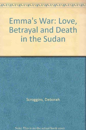 9781843951124: Emma's War: Love, Betrayal and Death in the Sudan