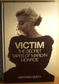 Victim-the Secret Tapes Of Marilyn Monroe (9781843952459) by Smith, Matthew