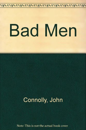 Bad Men (9781843953302) by John Connolly