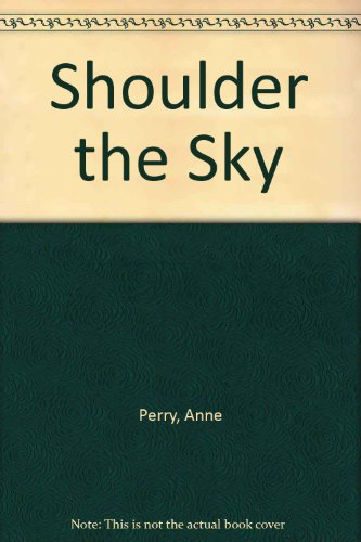 Shoulder the Sky (9781843954958) by Anne Perry