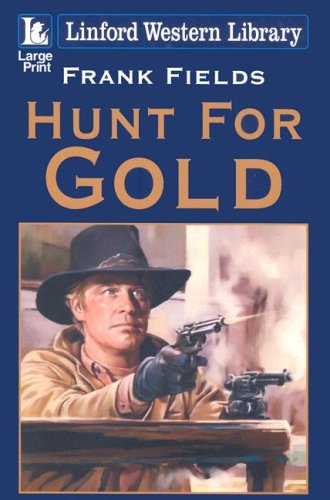 Stock image for Hunt For Gold (LIN) (Linford Western Library) for sale by The Book Cellar, LLC