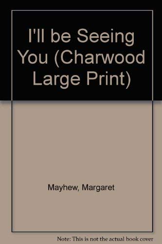 9781843956617: I'll Be Seeing You (Charwood Large Print S.)