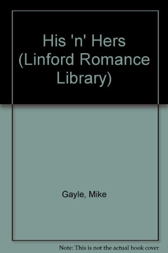 His 'n' Hers (Linford Romance Library) (9781843956709) by Gayle, Mike