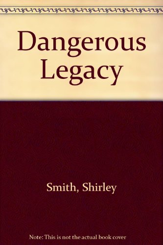 Dangerous Legacy (9781843956792) by Shirley Smith