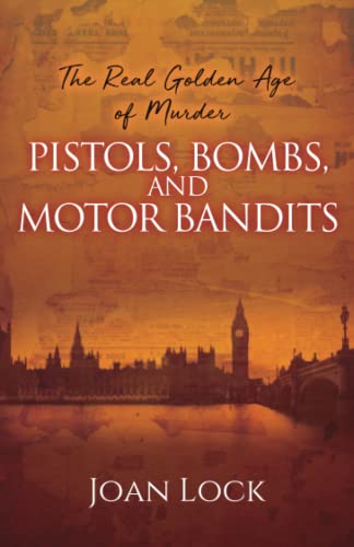 Beispielbild fr The Real Golden Age of Murder: Pistols, Bombs and Motor Bandits zum Verkauf von WorldofBooks