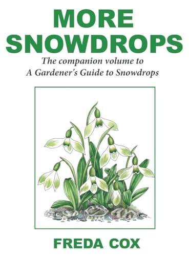 9781843966913: More Snowdrops: The Companion Volume to A Gardener's Guide to Snowdrops