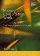 Imagen de archivo de Making Consultation Work. The Importance of Process. Research Report. a la venta por Orbiting Books