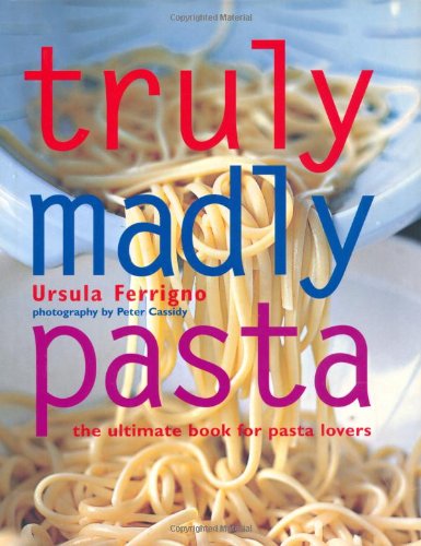 9781844000180: Truly Madly Pasta: The Ultimate Book for Pasta Lovers